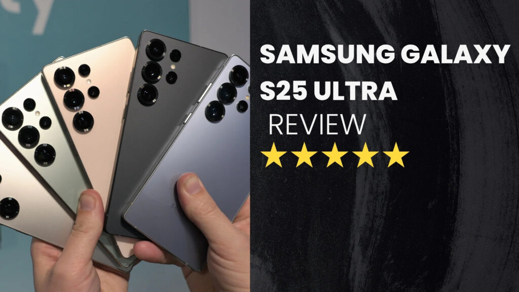 Samsung Galaxy S25 Ultra Review
